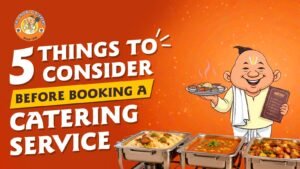 5 Things to Consider Before Booking | Veg Catering Bangalore
